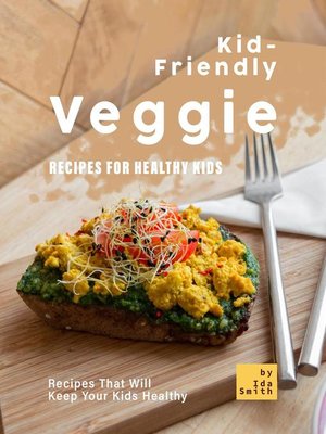 cover image of Kid-Friendly Veggie Recipes for Healthy Kids